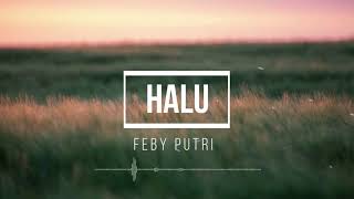 Download Lagu Feby Putri - Halu (Audio) MP3 Download Lagu Feby Putri - Halu (Audio) MP3