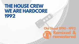 The House Crew - We are Hardcore : Remastered