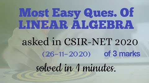 Most Easy Ques of LINEAR ALGEBRA 26-11-2020 CSIR-NET 2020