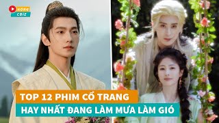 Top 12 phim cổ trang Hoa Ngữ hay nhất đang làm mưa làm gió hiện nay|Hóng Cbiz