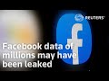 Facebook data of millions may have been leaked