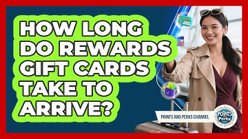How Long Do Rewards Gift Cards Take To Arrive?