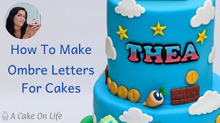 How To Make Ombre Letters For Cakes/ Fondant Ombre Letters For Cakes 