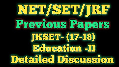 NET/SET/JRF Previous Paper Discussion: JKSET (17-18) Education II Official Answer.