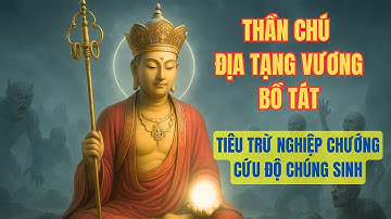 Thần Chú Địa Tạng Vương Bồ Tát | Tiêu Trừ Nghiệp Chướng | Cứu Độ Chúng Sinh #chudiatang