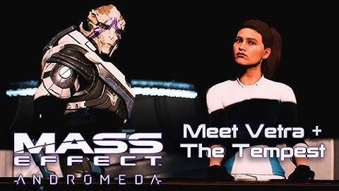 Mass Effect Andromeda - Meeting Vetra + Discovering The Tempest