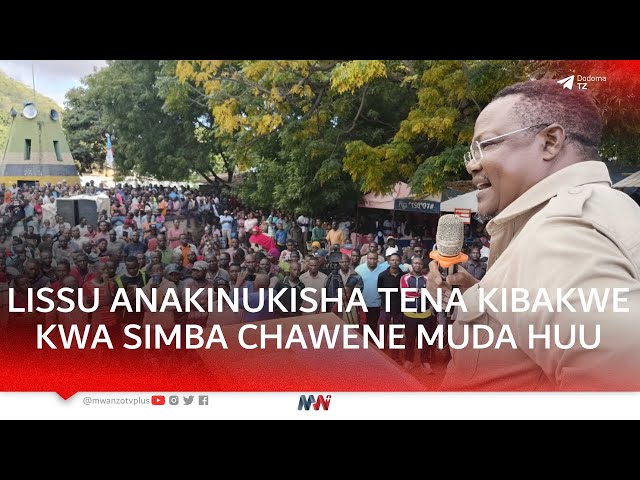 #LIVE: TUNDU LISSU ANAKIWASHA JIMBO LA KIBWAKE KWA SIMBA CHAWENE MUDA HUU class=