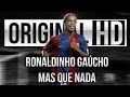 Ronaldinho Gaúcho ● Mas Que Nada ● 2016