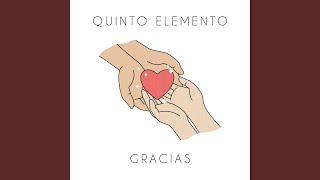 Video thumbnail of "Quinto Elemento - Gracias"
