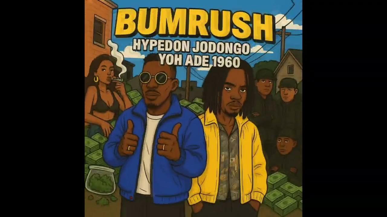 HYPE DON x YOH ADE 1960 - BUMRUSH ( OFFICIAL MUSIC AUDIO ) HYPE DON x YOH ADE 1960 - BUMRUSH ( OFFICIAL MUSIC AUDIO )