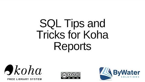 SQL Tips and Tricks for Koha Reports