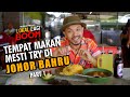 TEMPAT MAKAN MESTI TRY DI JOHOR BAHRU! | #LokalLagiBoom | Part 1