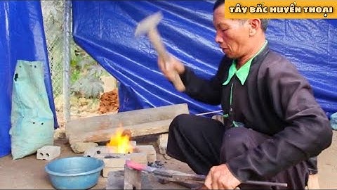 CÁCH NGƯỜI MÔNG LÀM RA NHỮNG CON DAO THẬT SẮC BÉN | NGHỀ RÈN TRUYỀN THỐNG NGƯỜI MÔNG