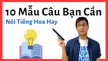 10 Cấu Trúc Ngữ Pháp Tiếng Hoa Bạn Cần (2020)
