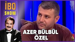 Azer Bülbül'ün En Unutulmaz Anları | İbo Show