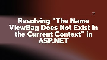 Resolving "The Name ViewBag Does Not Exist in the Current Context" in ASP.NET