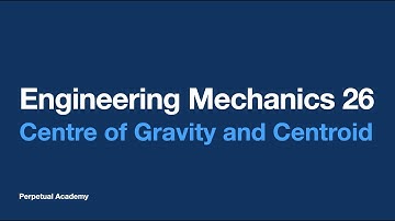 Engineering Mechanics 26 - Center of Gravity and Centroid