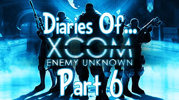 Diaries of: An XCom Commander - Part 6