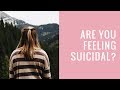 Are You Feeling Suicidal?