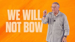 We Will Not Bow | Tim Sheets