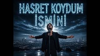 Hasret Koydum İsmini Bazı Sevdaların Adı Hasrettir... 💔 Saklı Ezgi