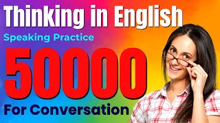 50,000 Thinking in English Questions & Answers for Beginners | Think in English & Speak English