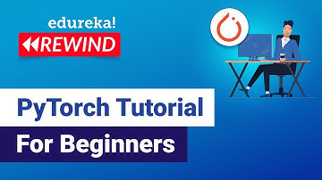PyTorch Tutorial For Beginners | Deep Learning with Python Tutorial | Edureka | DL Rewind - 2