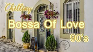 Bossa of love 90's เพลงเก่าๆ ยุค90 ในทำนอง Bossa ฟังสบาย ( easy listening Bossa of Oldie song)