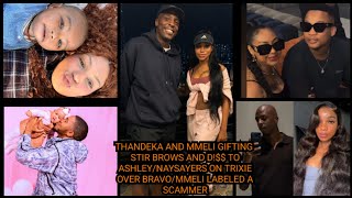 THANDEKA AND MMELI GIFTING STIR BROWS AND D!$$ TO ASHLEY/NAYSAYERS ON TRIXIE OVER BRAVO/MMELI...