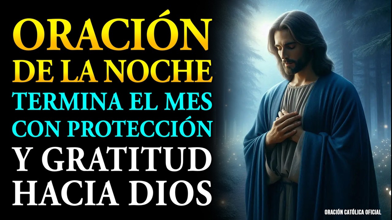 Oración de la Noche 🌜 Para Terminar el Mes con Protección, Descanso y Gratitud a Dios