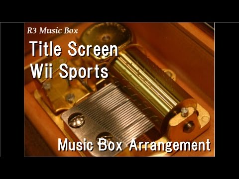 Title Screen/Wii Sports [Music Box]