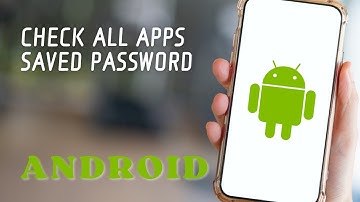 How to Check All Apps Passwords Saved on Your Android Phone!!