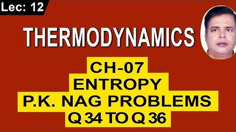P.K.NAG PROBLEMS Q7.34 TO Q 7.36 OF Chapter 7 On Entropy |Thermodynamics  For  Both GATE And ESE |