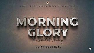 KIJITONYAMA LUTHERAN CHURCH : IBADA YA MORNING GLORY - THE SCHOOL OF HEALING / 06 OCTOBER 2026