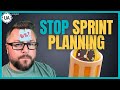 Is Sprint Planning a Waste of Time?