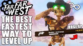 Far Far West – The FASTEST Way To Level Up After The Update