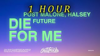 [1 HOUR 🕐 ] Post Malone – Die For Me (Lyrics) ft Halsey, Future