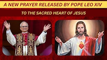 Pope Leo XIV WRITES A New Prayer To The Sacred Heart of Jesus