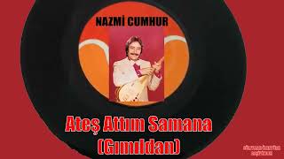 Muğlalı - Nazmi Cumhur   Ateş Attım Samana