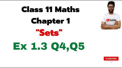 CLASS 11 MATHS NCERT Exercise 1.3 (Q4, Q5) | CBSE Class 11 Maths Chapter 1 SETS Solution | NCERT