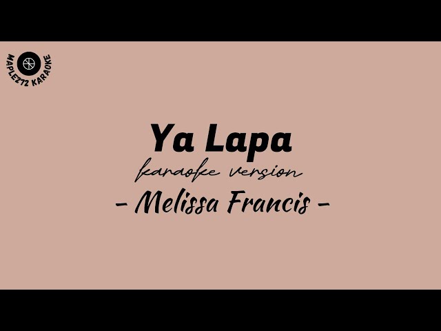 Ya Lapa ( karaoke version ) - Melissa Francis class=