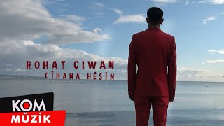 Rohat Ciwan - Cîhana Hêşîn (Official Video © Kom Müzik)