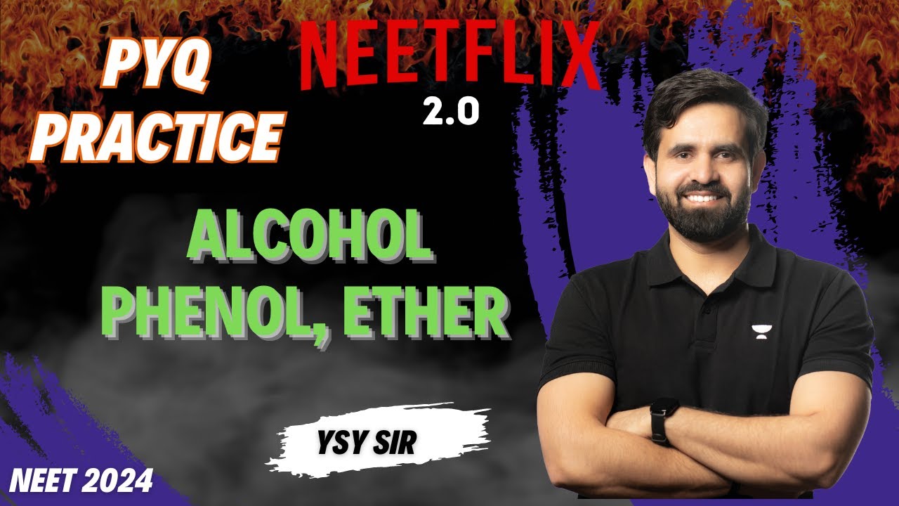 Alcohol Phenol & Ether | PYQ Practice | NEETFLIX 2.0 | NEET 2024 | YSY ...
