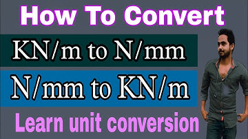 How to convert KN/m to N/mm | N/mm to KN/mm | KN/mm to N/mm
