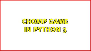 Chomp Game in Python 3