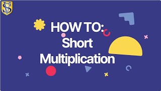 Short Multiplication | Maths Tutorial with Miss Smith