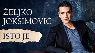 Miniatura del video "ZELJKO JOKSIMOVIC - ISTO JE"