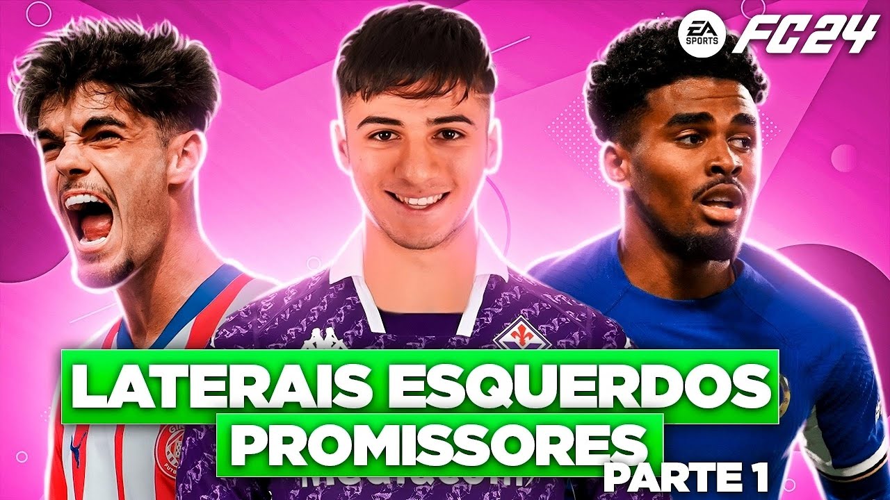 18 LATERAIS ESQUERDOS MAIS PROMISSORES I EAFC 24 - PARTE 1 - Promessas ...
