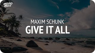 Maxim Schunk - Give It All