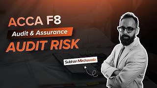 ACCA AA/F8 | Audit Risk | Subhan Mirchawala